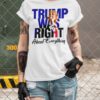 Trump Was Right About Everything T Shirt