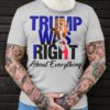 Trump Was Right About Everything T Shirt