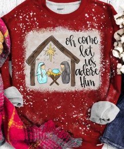 Christmas Oh Come Let Us Adore Him Bleached T-Shirt Christmas Oh Come Let Us Adore Him Bleached T-Shirt