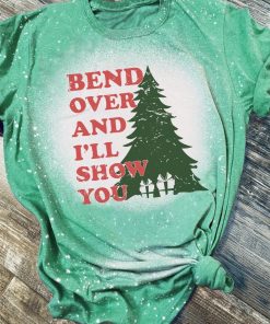 Christmas Tree Bend Over And I’ll Show You Bleached T-Shirt