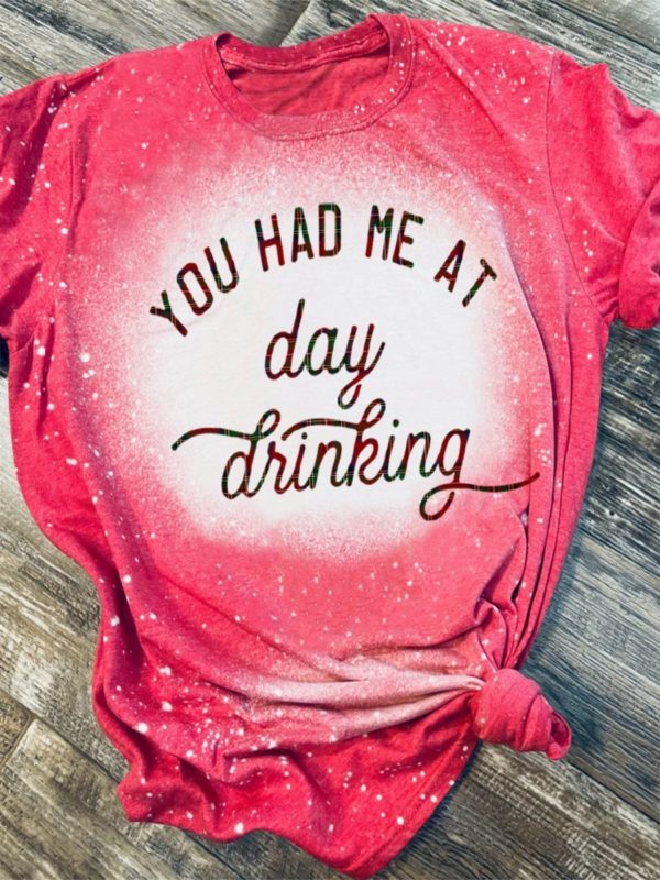 Christmas You Had Me At Day Drinking Bleached T-Shirt