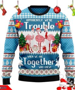 Flamingo Apparently We’re Trouble When We are Together Who Knew Ugly Christmas Wool Sweater