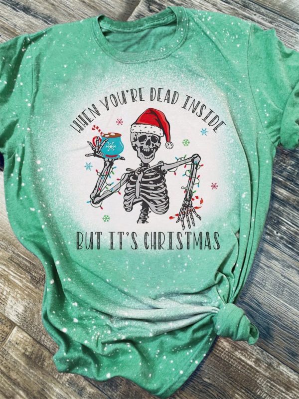 Funny When You’re Dead Inside But It’s Christmas Bleached T-Shirt