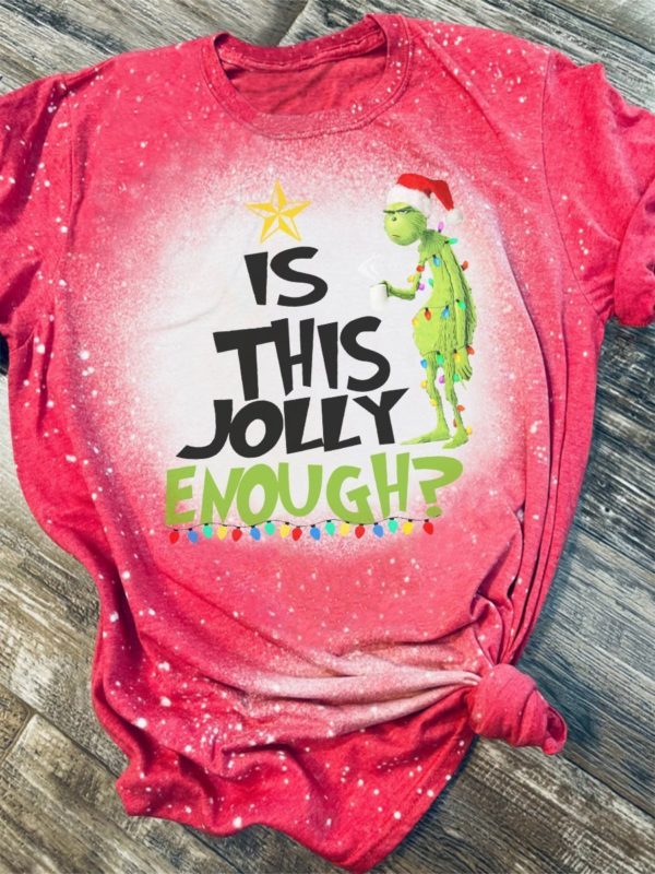 Grinch Is This Jolly Enough 3D Print Bleached T-Shirt