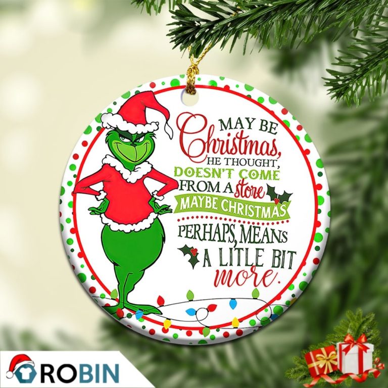 Grinch Perhaps Christmas Means a Little Bit More Ornament Tree Decoration