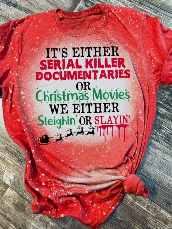It’s Either Serial Killer Documentaries Or Christmas Movies Bleached T-Shirt