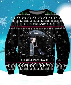 John Wick Be Kind To Animal Ugly Christmas Sweater John Wick Be Kind To Animal Ugly Christmas Sweater