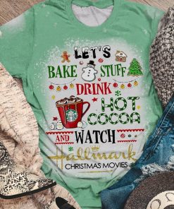 Let’s Bake Stuff And Watch Hallmark Movies Bleached T-Shirt