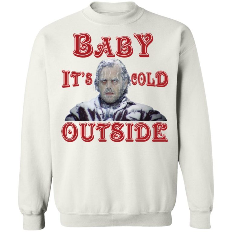 Jack Nicholson Frozen Baby It?s Cold Outside Christmas sweatshirt