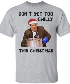 Kevin Malone Don’t Get Too Chilly This Christmas sweatshirt