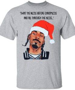 Snoop Dogg Twas the nizzle before Christmizzle and all through the hizzle sweatshirt
