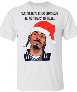 Snoop Dogg Twas the nizzle before Christmizzle and all through the hizzle sweatshirt