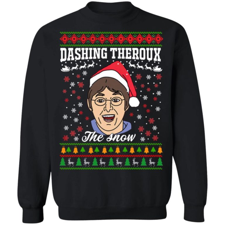Dashing Theroux the Snow Christmas Sweatshirt