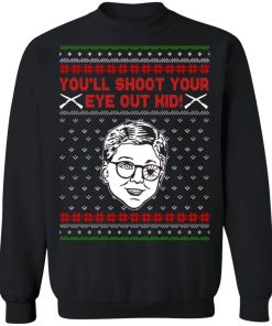 Ralphie A Christmas Story You’ll shoot your eye out kid sweatshirt
