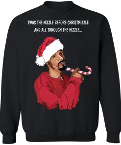 Snoop Dogg Twas the nizzle before Christmizzle Christmas sweatshirt