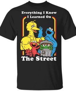 i learned on the streets t shirt