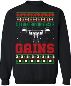 All I want for Christmas is Gains sweatshirt