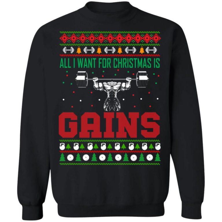 All I want for Christmas is Gains sweatshirt