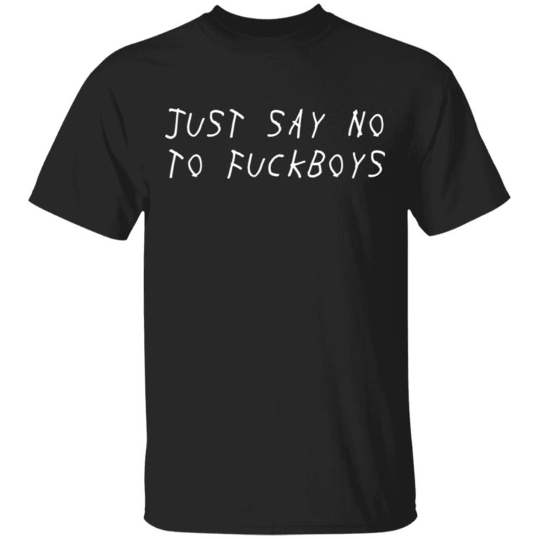 Just say no to fuckboys shirt