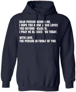 Dear person behind me i hope you know Jesus loves you shirt