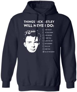 Things Rick Astley Will Never Do shirt