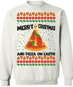 Merry crustmas and pizza on earth Christmas sweater Merry crustmas and pizza on earth Christmas sweater