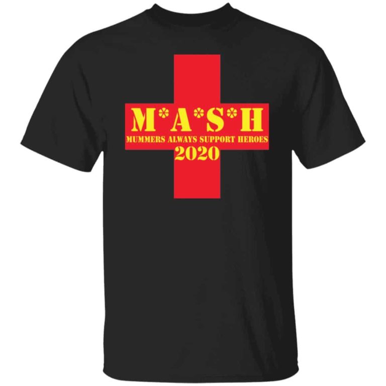 Mash mummers always support heroes 2020 shirt