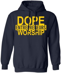 Dope entrepreneurs worship shirt