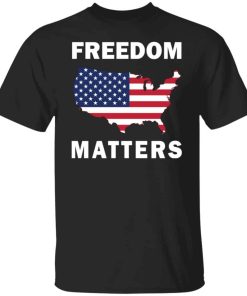 freedom matters t shirt