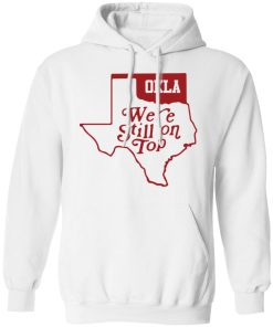 Okla we’re still on top shirt