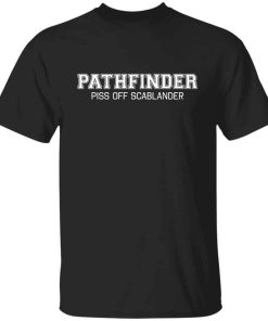 Pathfinder Piss Off Scablander shirt
