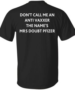 Don?t call me an anti vaxxer the name?s mrs doubt pfizer shirt