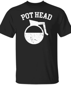 Pot head shirt