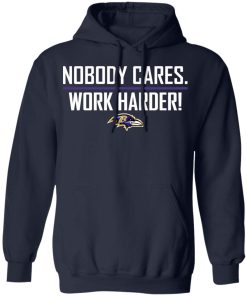 Nobody cares work harders Baltimore shirt