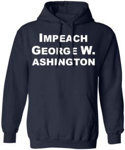 Impeach George W Ashington shirt