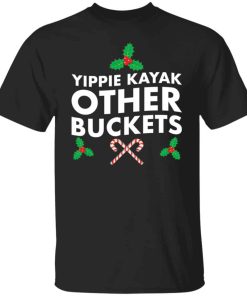 Yippie Kayak other buckets shirt