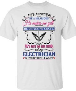 He’s annoying he’s hilarious he makes me yell shirt