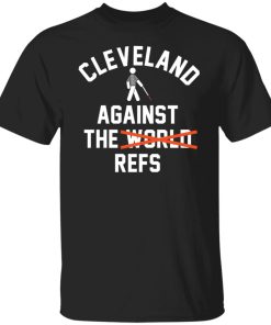Cleveland against the world refs shirt
