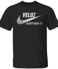 Veloz just did it shirt