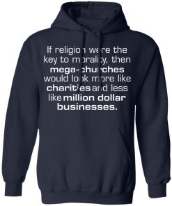If religion were the key to morality then maga churches shirt