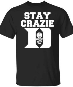 Stay crazie shirt