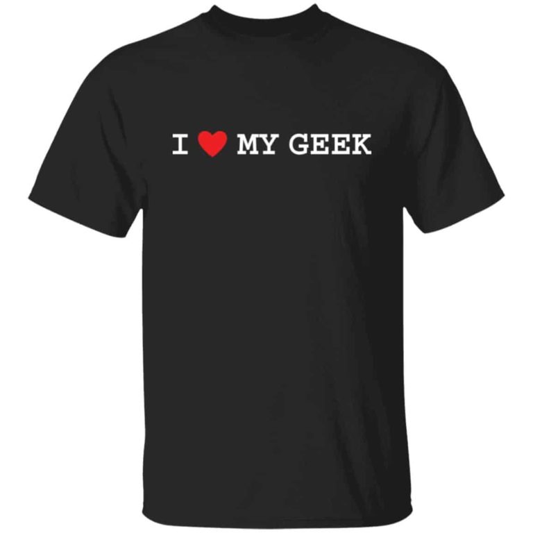 I love my geek shirt