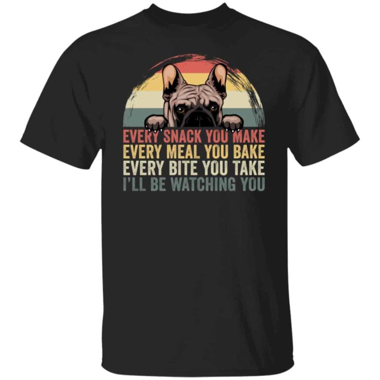 Every snack you make every meal you bake every bite shirt
