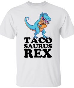 Dinosaur taco saurus rex shirt