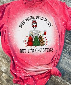 When You’re Dead Inside But It’s Christmas Bleached T-Shirt