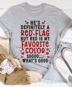 He’s A Red Flag Tee Shirt