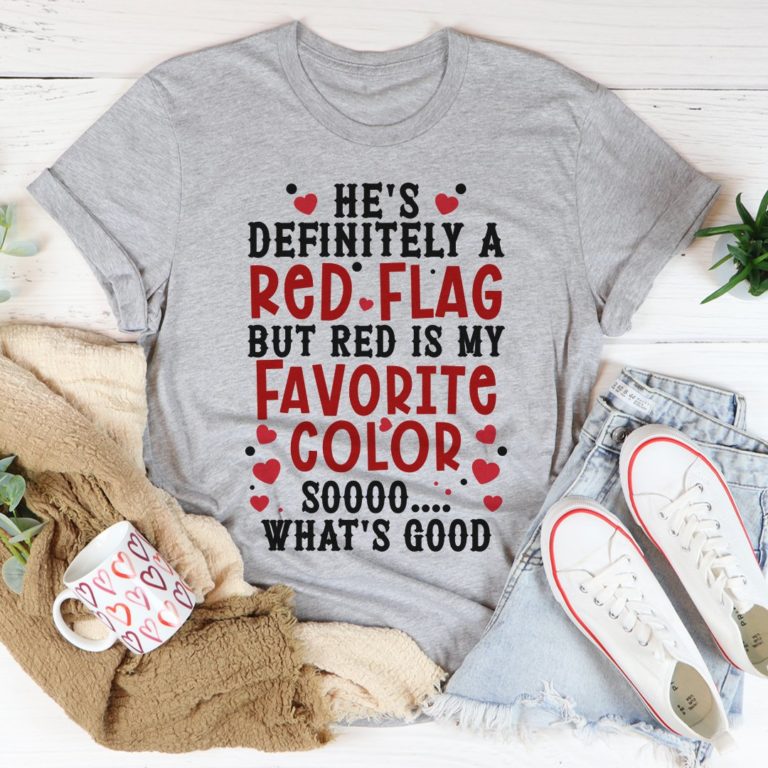 He’s A Red Flag Tee Shirt