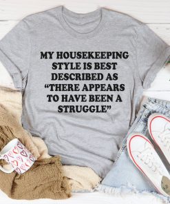 My Housekeeping Style Tee Shirt