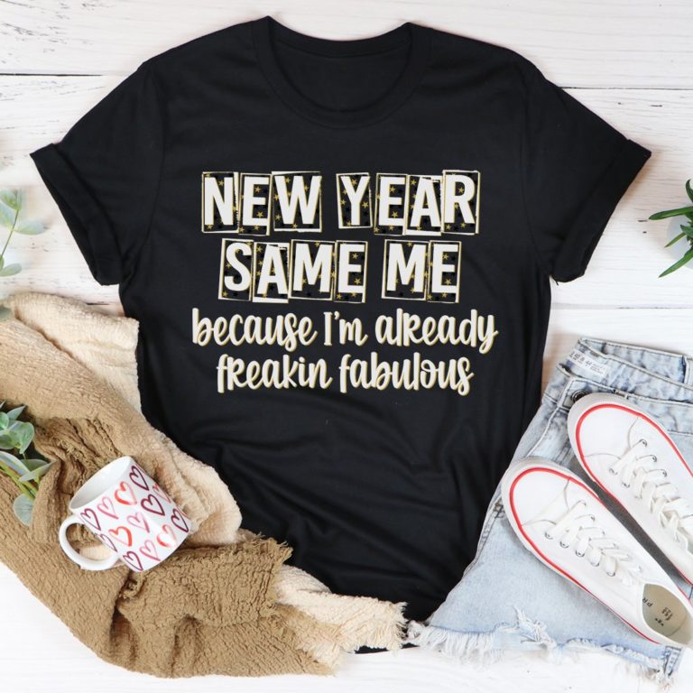New Year Same Me Tee Shirt