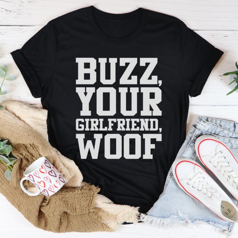 Buzz Your Girlfriend Tee Shirt